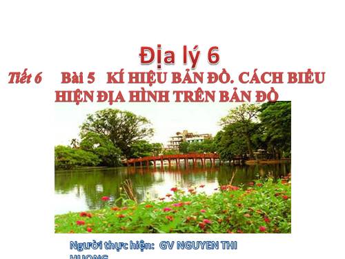 Bài 5. Kí hiệu bản đồ. Cách biểu hiện địa hình trên bản đồ