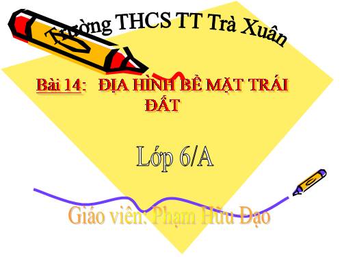 Bài 14. Địa hình bề mặt Trái Đất (tiếp theo)