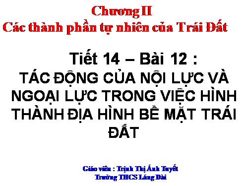 Bài 12. Tác động của nội lực và ngoại lực trong việc hình thành địa hình bề mặt Trái Đất