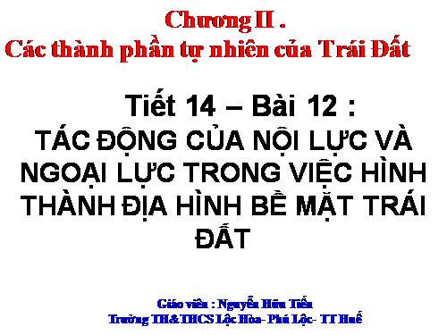 Bài 12. Tác động của nội lực và ngoại lực trong việc hình thành địa hình bề mặt Trái Đất