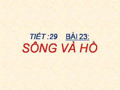 Bài 23. Sông và hồ