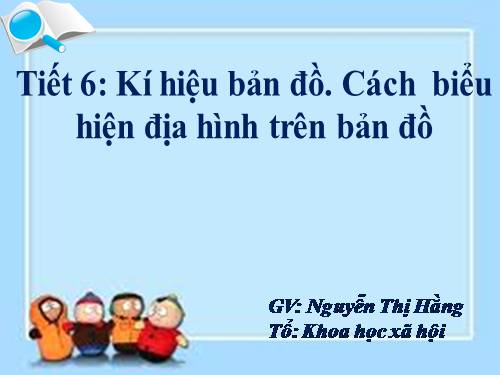 Bài 5. Kí hiệu bản đồ. Cách biểu hiện địa hình trên bản đồ