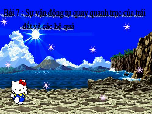 Bài 7. Sự vận động tự quay quanh trục của Trái Đất và các hệ quả