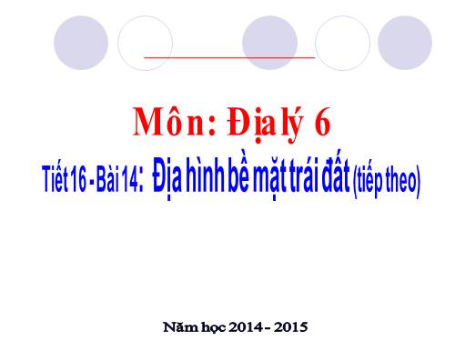 Bài 14. Địa hình bề mặt Trái Đất (tiếp theo)