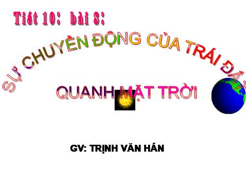 Bài 8. Sự chuyển động của Trái Đất quanh Mặt Trời