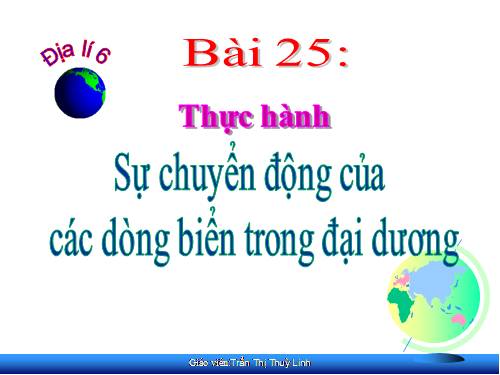 Bài 25. Thực hành: Sự chuyển động của các dòng biển trong đại dương