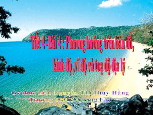 Bài 4. Phương hướng trên bản đồ. Kinh độ, vĩ độ và tọa độ địa lí
