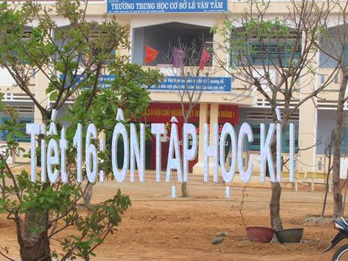 TIẾT 16: ÔN TẬP HỌC KÌ I