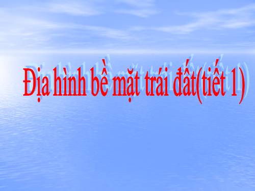 Bài 14. Địa hình bề mặt Trái Đất (tiếp theo)