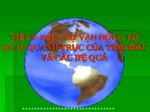 Bài 7. Sự vận động tự quay quanh trục của Trái Đất và các hệ quả