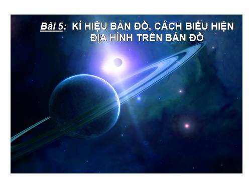Bài 5. Kí hiệu bản đồ. Cách biểu hiện địa hình trên bản đồ