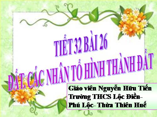Bài 26. Đất. Các nhân tố hình thành đất
