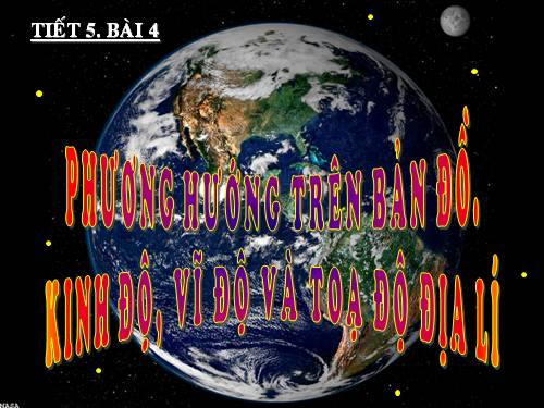 Bài 4. Phương hướng trên bản đồ. Kinh độ, vĩ độ và tọa độ địa lí