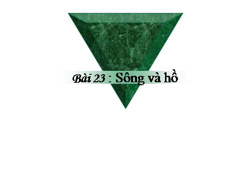 Bài 23. Sông và hồ