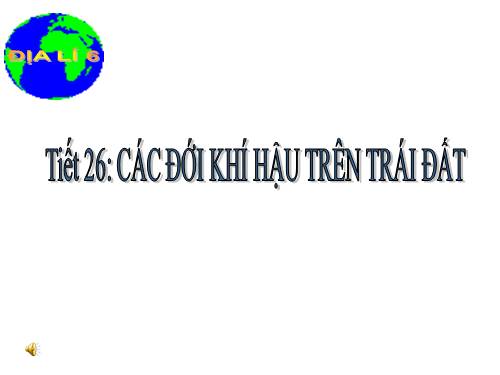 Bài 22. Các đới khí hậu trên Trái Đất