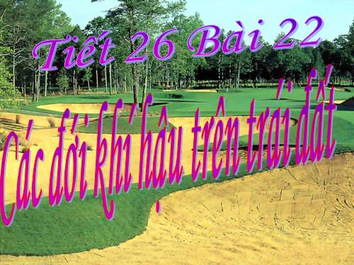 Bài 22. Các đới khí hậu trên Trái Đất
