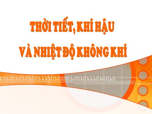 Bài 18. Thời tiết, khí hậu và nhiệt độ không khí