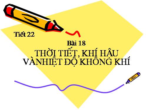 Bài 18. Thời tiết, khí hậu và nhiệt độ không khí