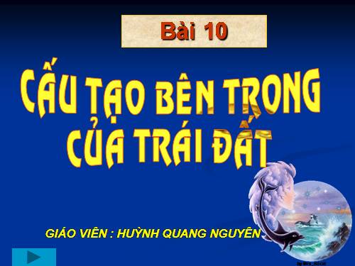 Bài 10. Cấu tạo bên trong của Trái Đất