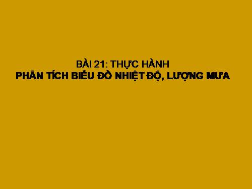 Bài 21. Thực hành : Phân tích biểu đồ nhiệt độ, lượng mưa