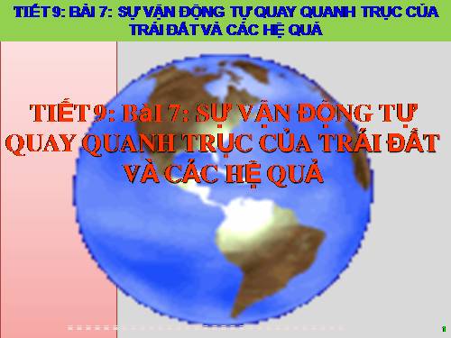 Bài 7. Sự vận động tự quay quanh trục của Trái Đất và các hệ quả