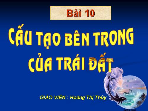 Bài 10. Cấu tạo bên trong của Trái Đất