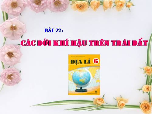 Bài 22. Các đới khí hậu trên Trái Đất