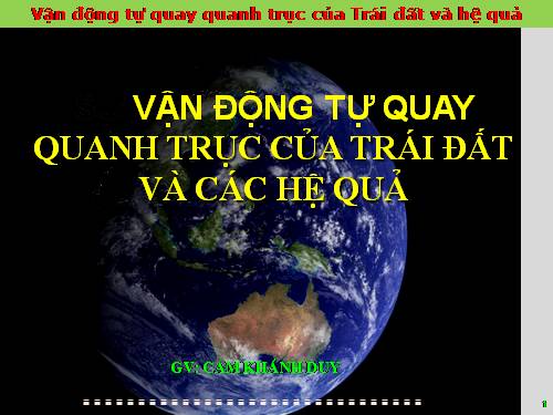 Bài 7. Sự vận động tự quay quanh trục của Trái Đất và các hệ quả