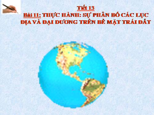 Bài 11. Thực hành: Sự phân bố các lục địa và đại dương trên bề mặt Trái Đất