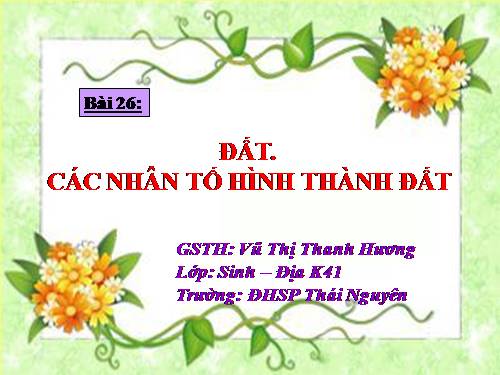 Bài 26. Đất. Các nhân tố hình thành đất