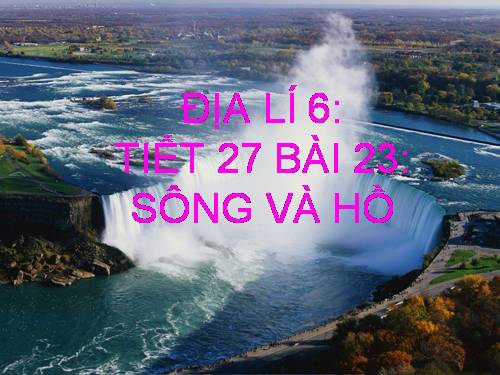 Bài 23. Sông và hồ