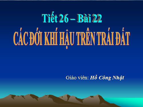 Bài 22. Các đới khí hậu trên Trái Đất