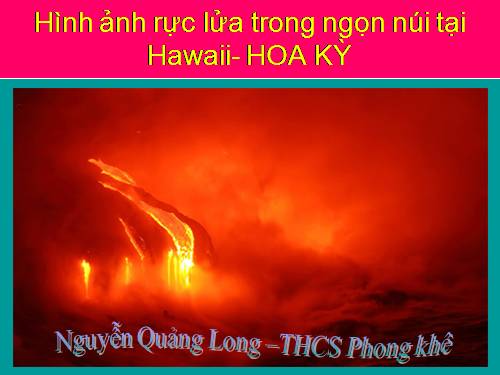 VẺ ĐẸP DỮ DỘI CỦA NÚI LỬA( Dạy bài tác động của nội ngoại lực)