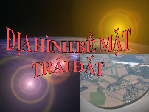 Bài 13. Địa hình bề mặt Trái Đất
