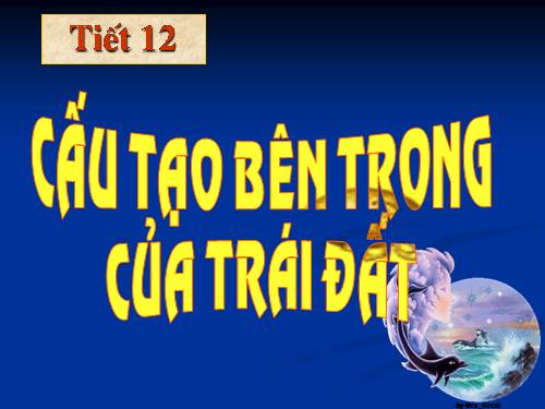 Bài 10. Cấu tạo bên trong của Trái Đất