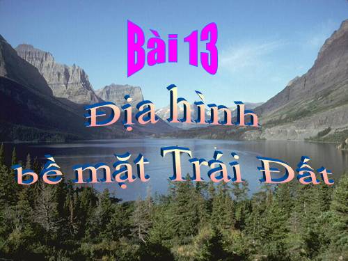 Bài 13. Địa hình bề mặt Trái Đất