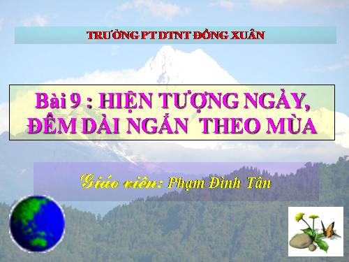 Bài 9. Hiện tượng ngày, đêm dài ngắn theo mùa
