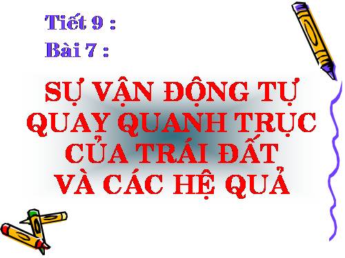 Bài 7. Sự vận động tự quay quanh trục của Trái Đất và các hệ quả