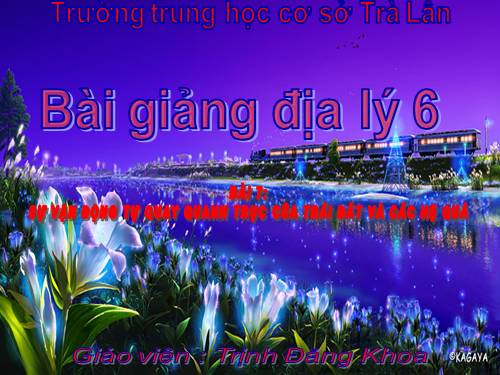 Bài 7. Sự vận động tự quay quanh trục của Trái Đất và các hệ quả