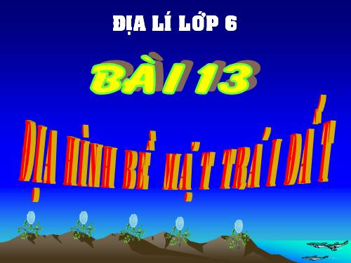 Bài 13. Địa hình bề mặt Trái Đất