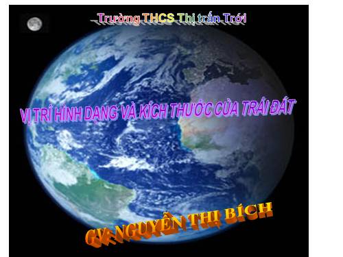 Bài 1. Vị trí, hình dạng và kích thước của Trái Đất