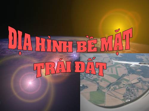 Bài 13. Địa hình bề mặt Trái Đất