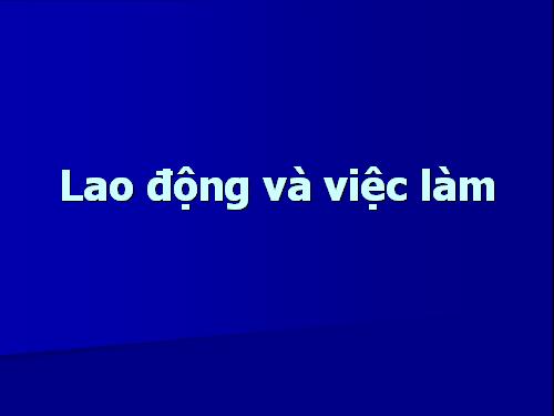 lao dong va viec lam  hay that