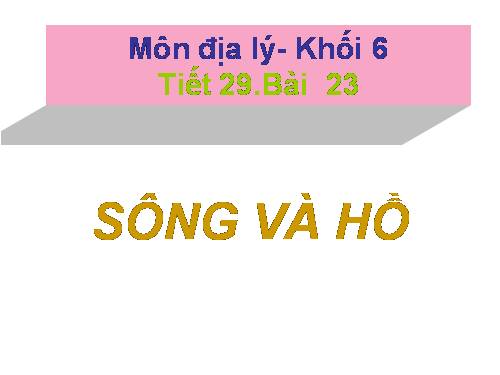 Bài 23. Sông và hồ