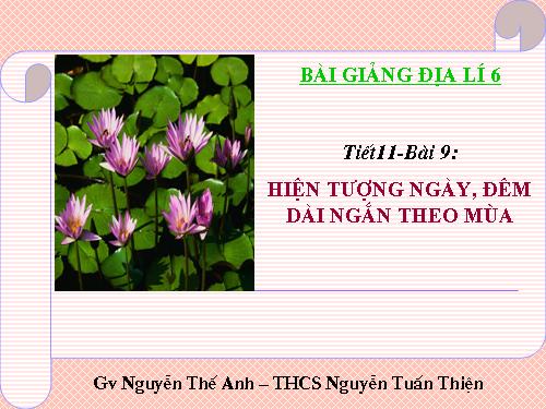 Bài 9. Hiện tượng ngày, đêm dài ngắn theo mùa