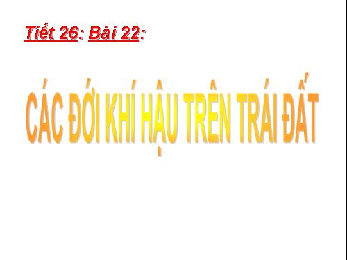 Bài 22. Các đới khí hậu trên Trái Đất