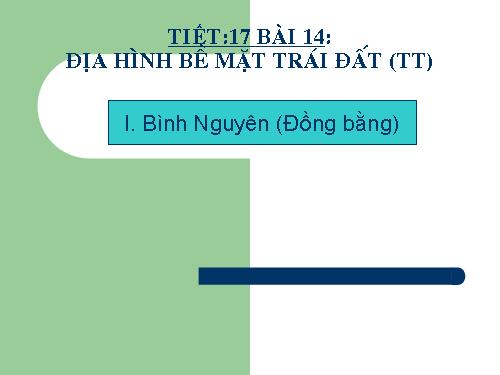 Bài 14. Địa hình bề mặt Trái Đất (tiếp theo)