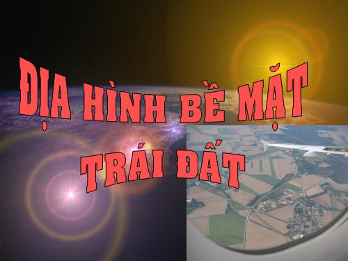 Bài 13. Địa hình bề mặt Trái Đất