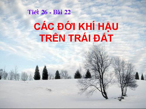 Bài 22. Các đới khí hậu trên Trái Đất