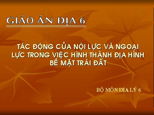 Bài 12. Tác động của nội lực và ngoại lực trong việc hình thành địa hình bề mặt Trái Đất